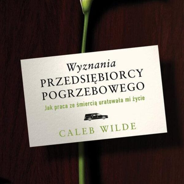 Wyznania przedsiębiorcy pogrzebowego Caleb Wilde (G257)